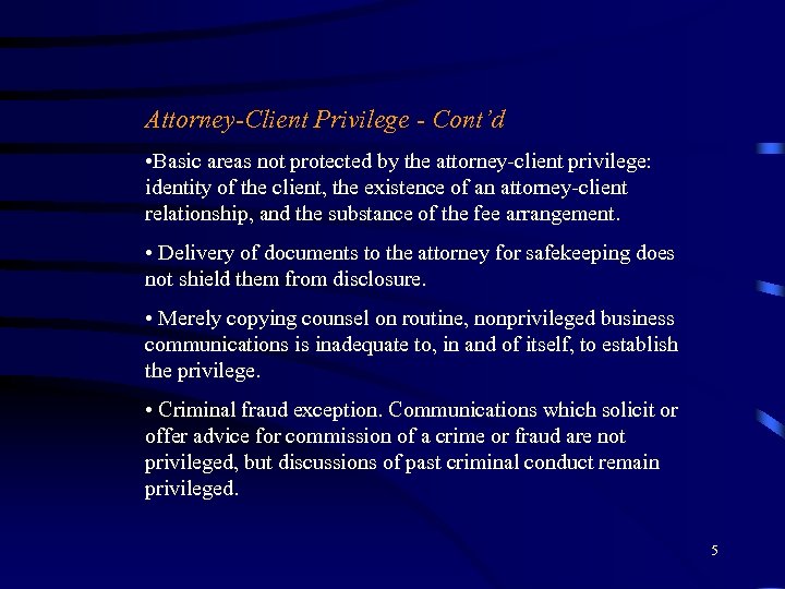 Attorney-Client Privilege - Cont’d • Basic areas not protected by the attorney-client privilege: identity