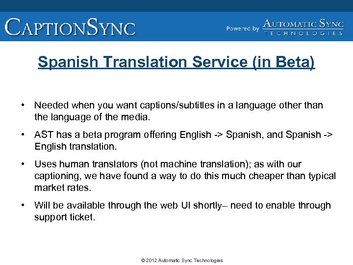 Spanish Translation Service (in Beta) • Needed when you want captions/subtitles in a language