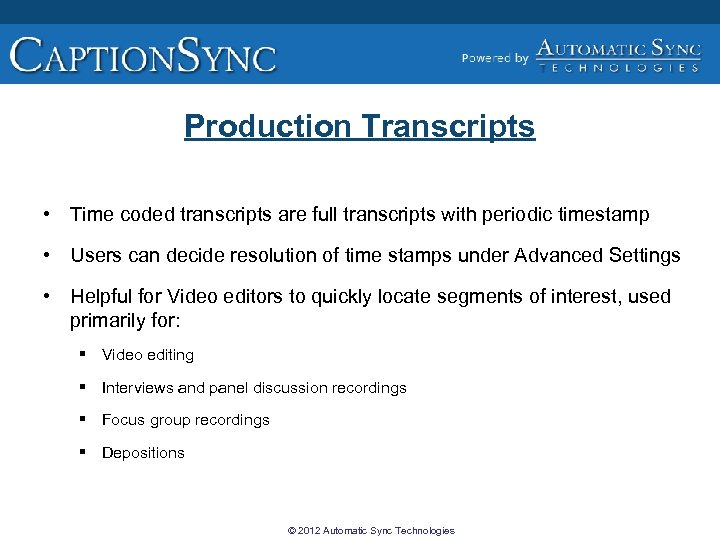 Production Transcripts • Time coded transcripts are full transcripts with periodic timestamp • Users