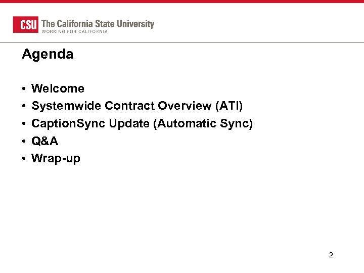 Agenda • • • Welcome Systemwide Contract Overview (ATI) Caption. Sync Update (Automatic Sync)