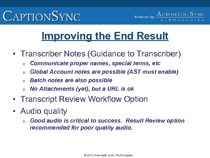 Improving the End Result • Transcriber Notes (Guidance to Transcriber) o o Communicate proper