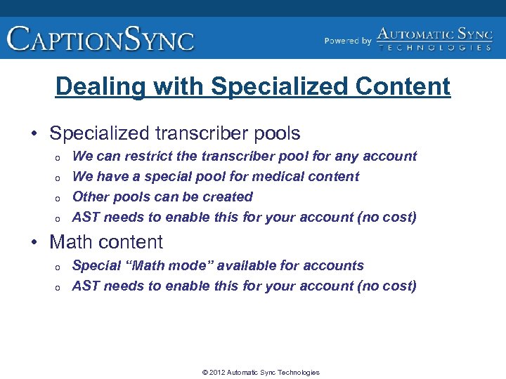 Dealing with Specialized Content • Specialized transcriber pools o o We can restrict the