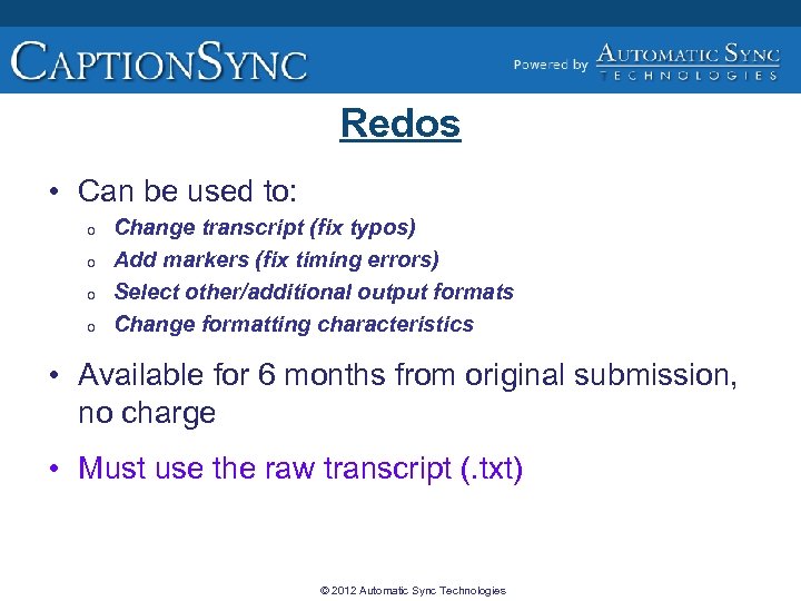 Redos • Can be used to: o o Change transcript (fix typos) Add markers