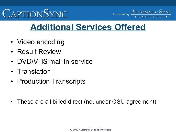 Additional Services Offered • • • Video encoding Result Review DVD/VHS mail in service
