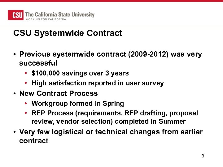 CSU Systemwide Contract • Previous systemwide contract (2009 -2012) was very successful • $100,