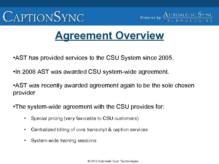 Agreement Overview • AST has provided services to the CSU System since 2005. •