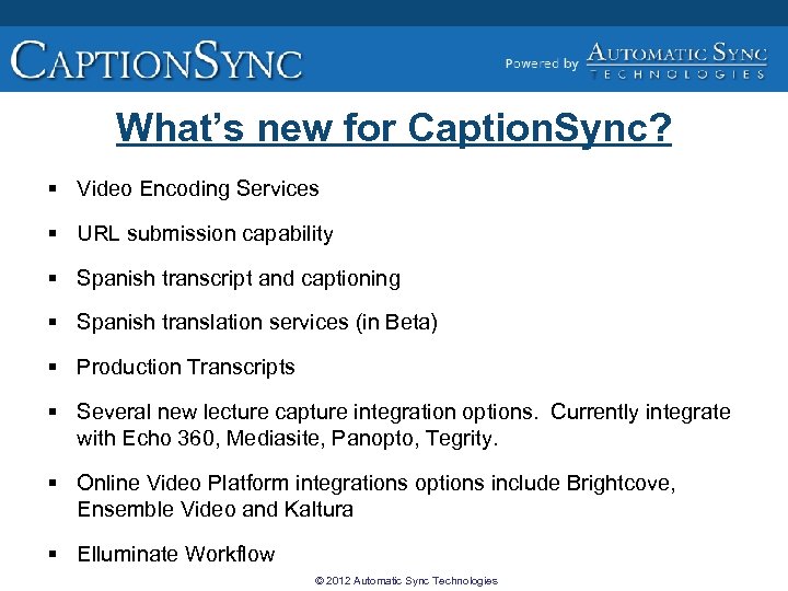 What’s new for Caption. Sync? § Video Encoding Services § URL submission capability §