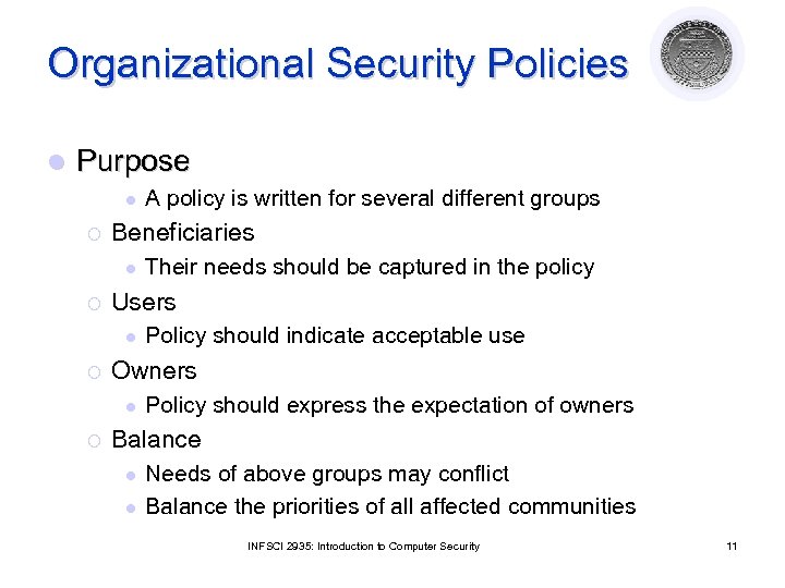 Organizational Security Policies l Purpose l ¡ Beneficiaries l ¡ Policy should indicate acceptable