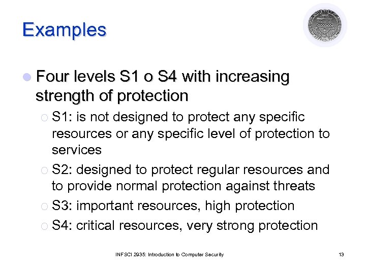 Examples l Four levels S 1 o S 4 with increasing strength of protection