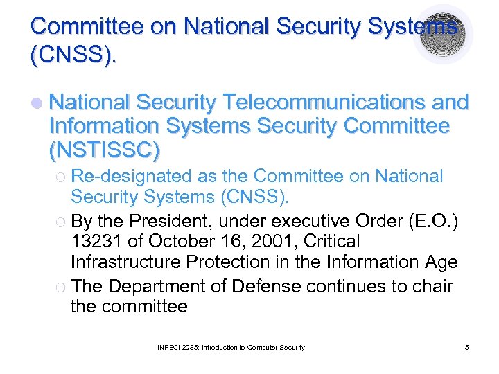 Committee on National Security Systems (CNSS). l National Security Telecommunications and Information Systems Security