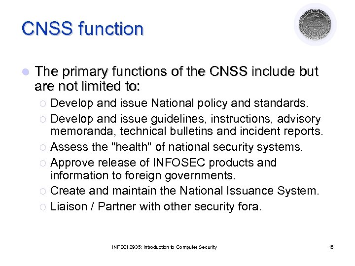 CNSS function l The primary functions of the CNSS include but are not limited