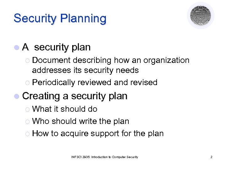 Security Planning l. A security plan ¡ Document describing how an organization addresses its