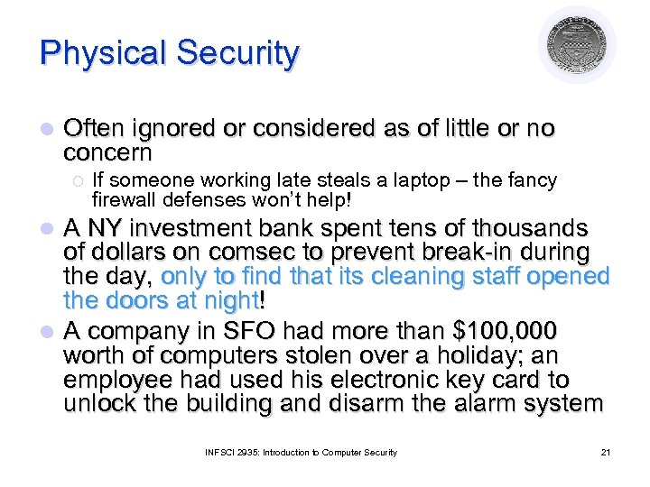 Physical Security l Often ignored or considered as of little or no concern ¡