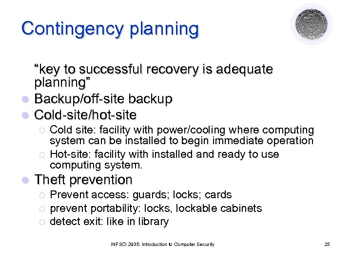 Contingency planning “key to successful recovery is adequate planning” l Backup/off-site backup l Cold-site/hot-site