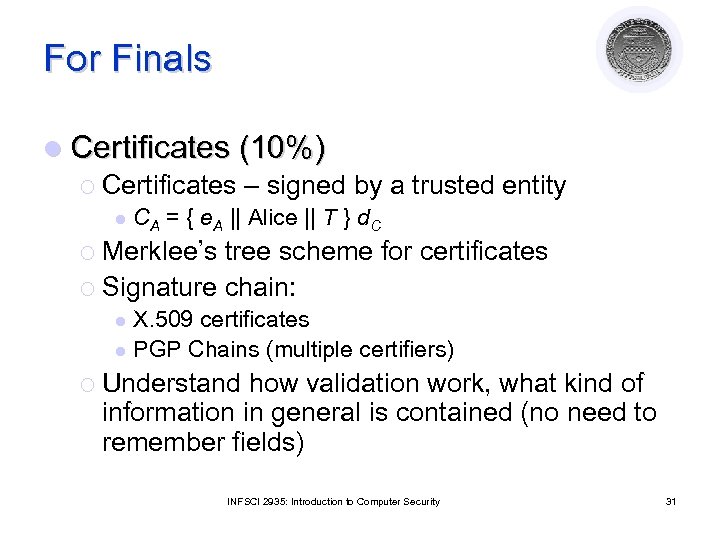 For Finals l Certificates (10%) ¡ Certificates – signed by a trusted entity l