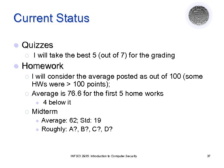 Current Status l Quizzes ¡ l I will take the best 5 (out of