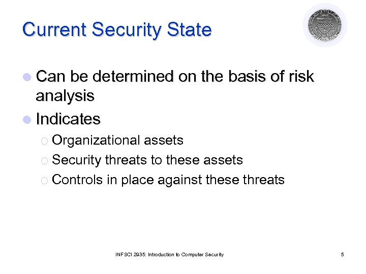 Current Security State l Can be determined on the basis of risk analysis l