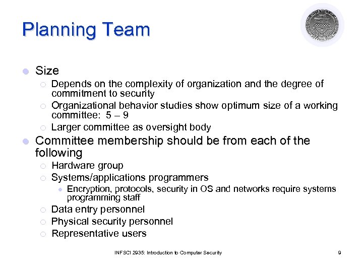 Planning Team l Size ¡ ¡ ¡ l Depends on the complexity of organization