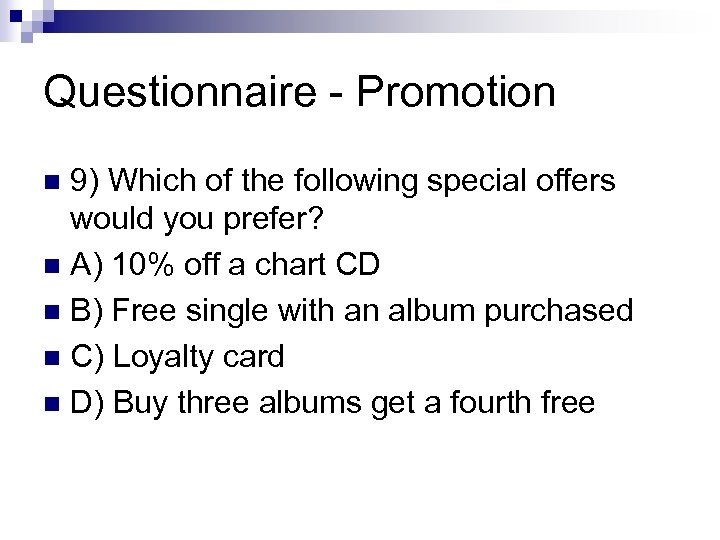Questionnaire - Promotion 9) Which of the following special offers would you prefer? n