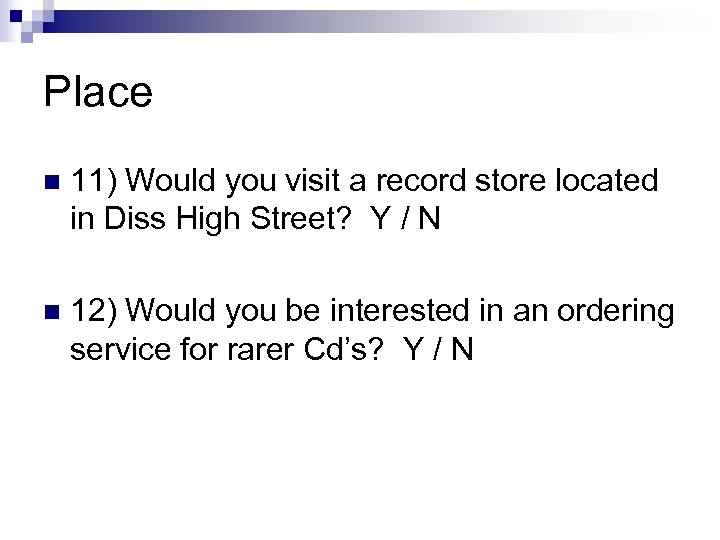Place n 11) Would you visit a record store located in Diss High Street?