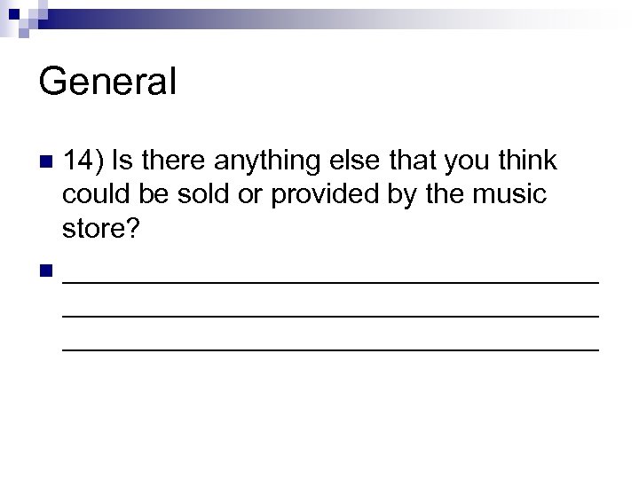 General 14) Is there anything else that you think could be sold or provided