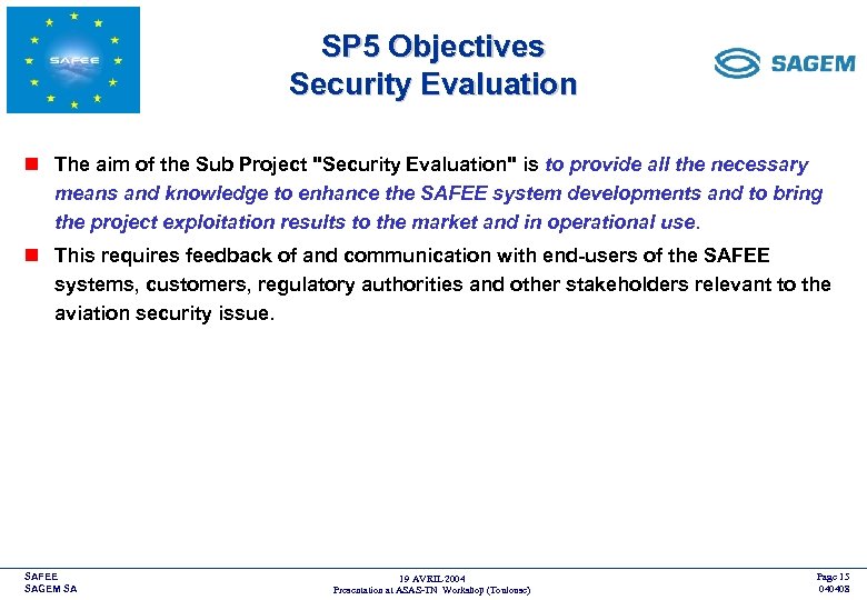 SP 5 Objectives Security Evaluation <COMPANY LOGO> n The aim of the Sub Project