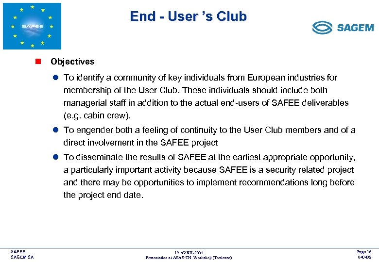 End - User ’s Club <COMPANY LOGO> n Objectives l To identify a community