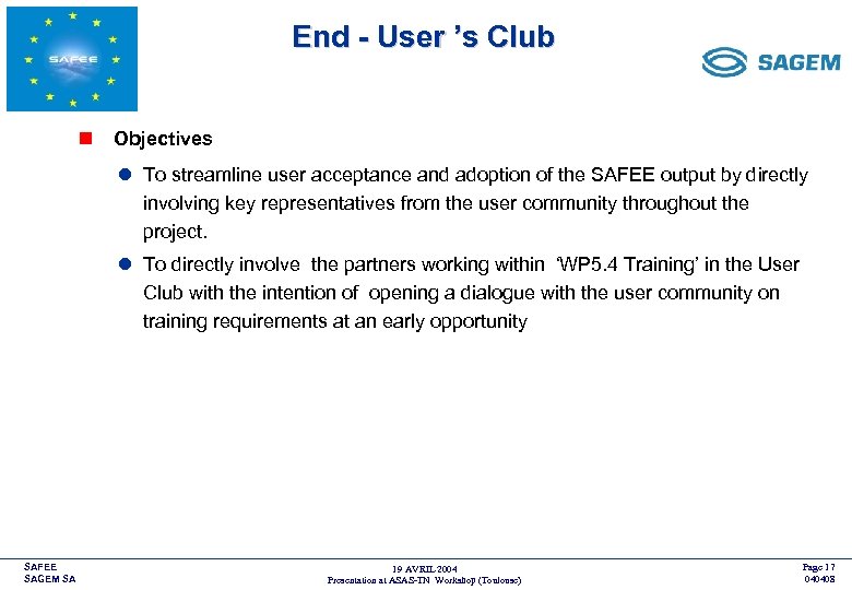 End - User ’s Club <COMPANY LOGO> n Objectives l To streamline user acceptance