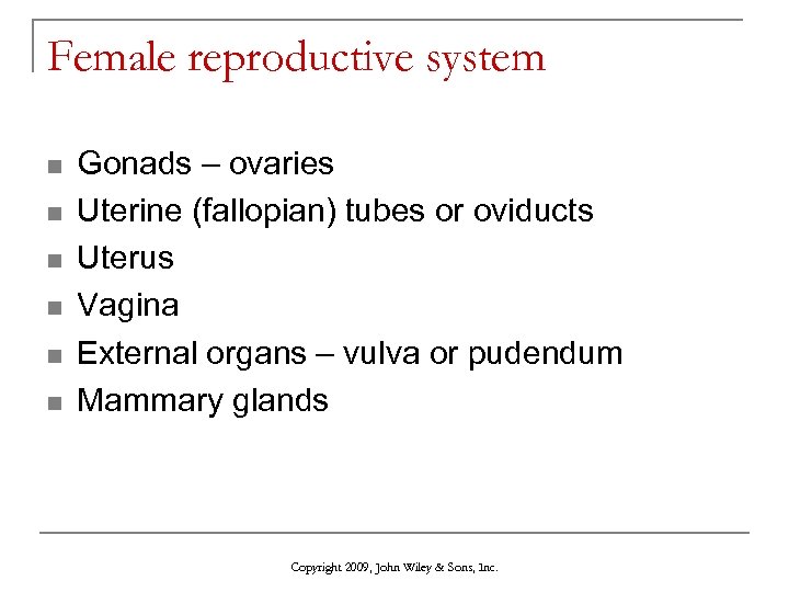 Female reproductive system n n n Gonads – ovaries Uterine (fallopian) tubes or oviducts