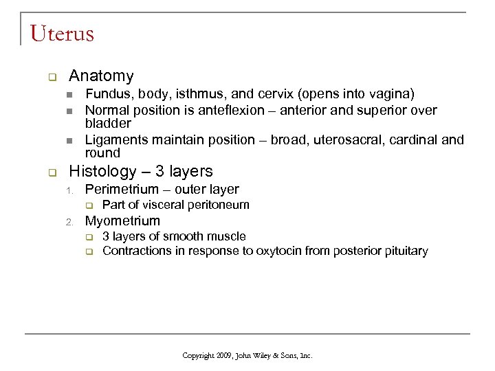 Uterus q Anatomy n n n q Fundus, body, isthmus, and cervix (opens into
