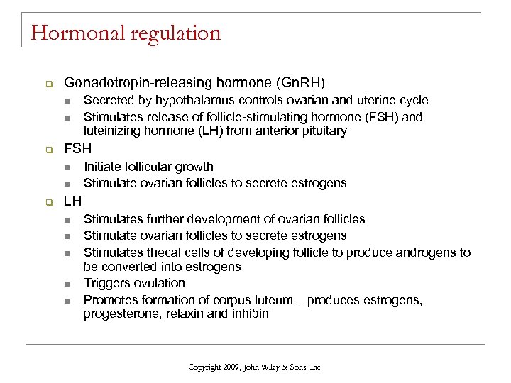 Hormonal regulation q Gonadotropin-releasing hormone (Gn. RH) n n q FSH n n q