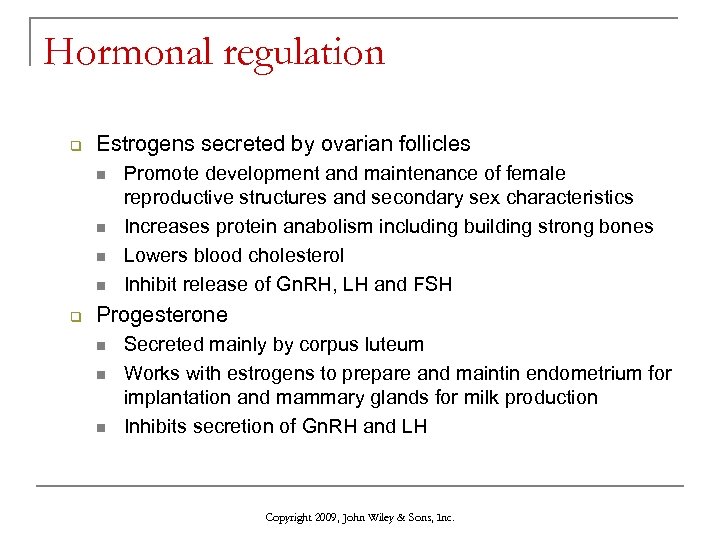 Hormonal regulation q Estrogens secreted by ovarian follicles n n q Promote development and