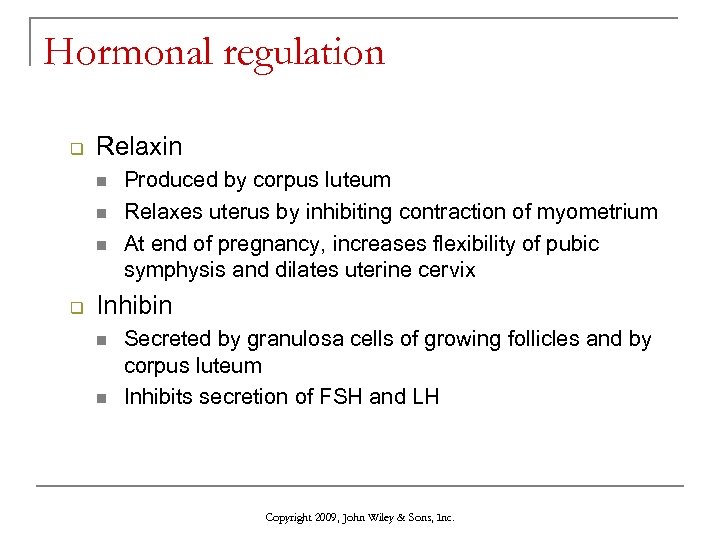Hormonal regulation q Relaxin n q Produced by corpus luteum Relaxes uterus by inhibiting