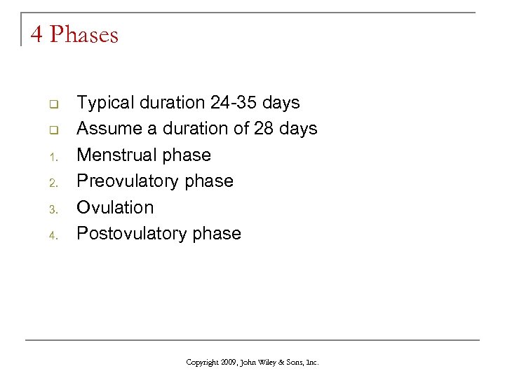 4 Phases q q 1. 2. 3. 4. Typical duration 24 -35 days Assume