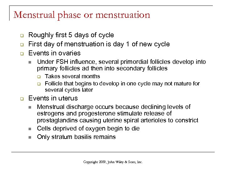 Menstrual phase or menstruation q q q Roughly first 5 days of cycle First