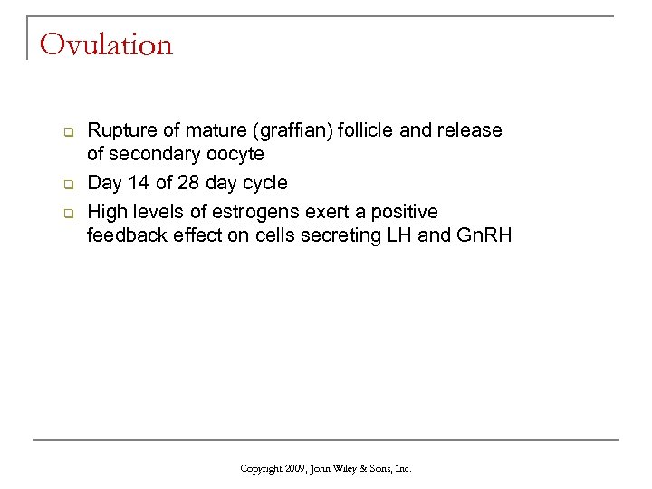 Ovulation q q q Rupture of mature (graffian) follicle and release of secondary oocyte