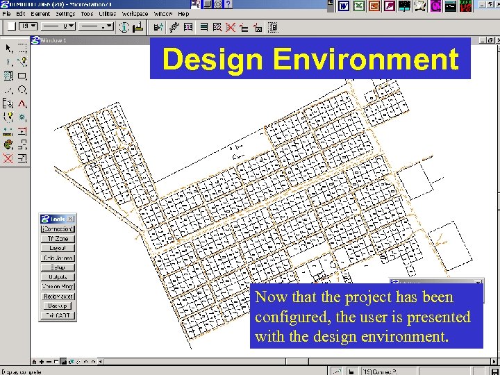 Design Environment Now that the project has been configured, the user is presented with