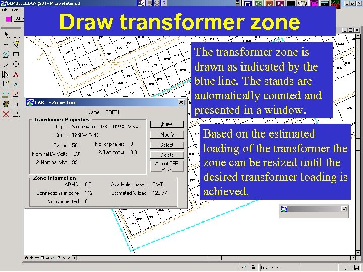 Draw transformer zone The transformer zone is drawn as indicated by the blue line.