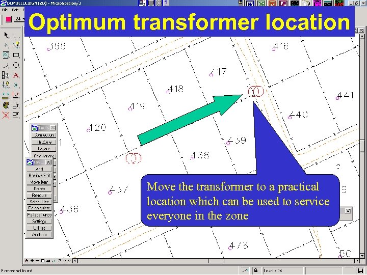 Optimum transformer location Move the transformer to a practical location which can be used
