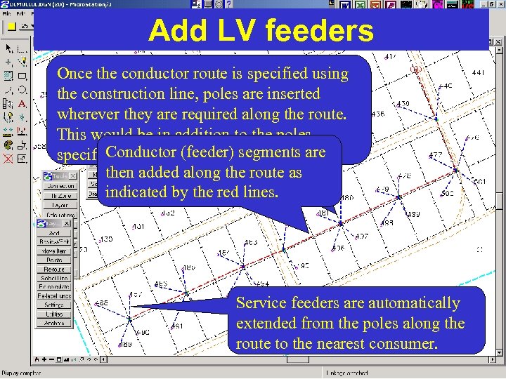 Add LV feeders Once the conductor route is specified using the construction line, poles