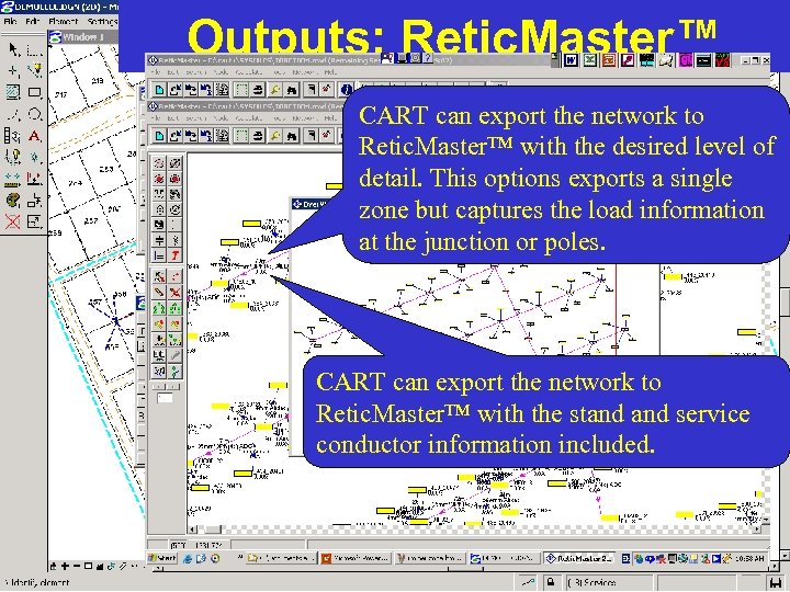 Outputs: Retic. Master™ CART can export the network to Retic. Master™ with the desired