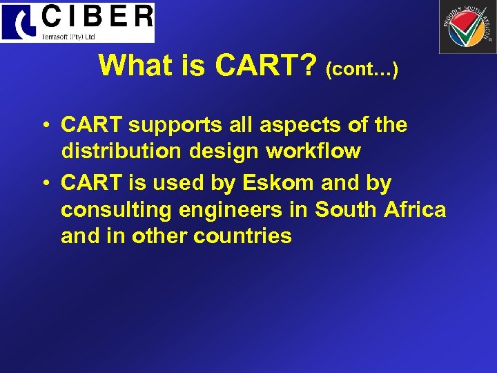 What is CART? (cont…) • CART supports all aspects of the distribution design workflow