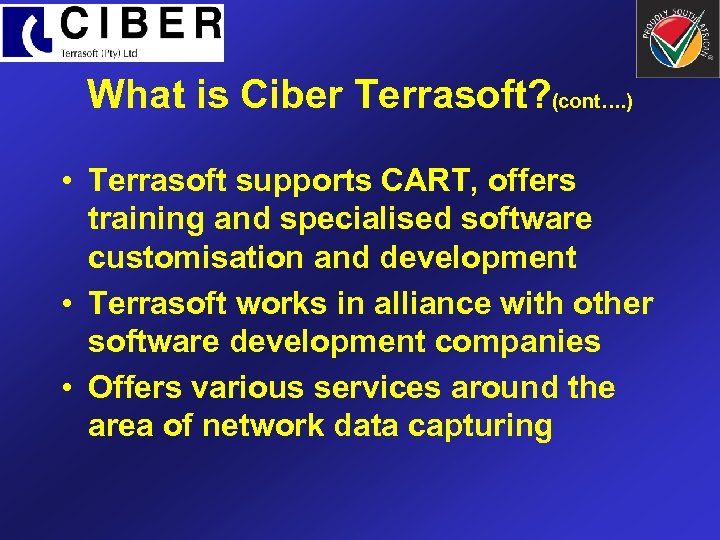 What is Ciber Terrasoft? (cont…. ) • Terrasoft supports CART, offers training and specialised