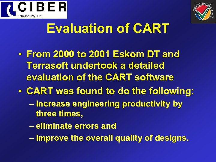 Evaluation of CART • From 2000 to 2001 Eskom DT and Terrasoft undertook a