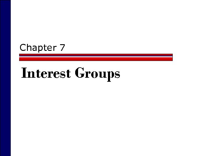Chapter 7 Interest Groups 