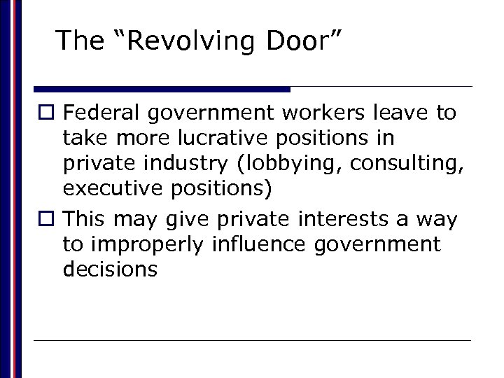 The “Revolving Door” o Federal government workers leave to take more lucrative positions in