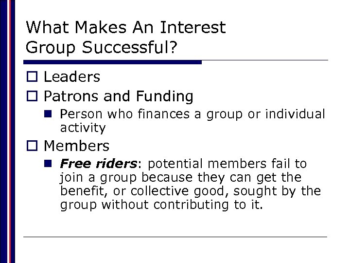 What Makes An Interest Group Successful? o Leaders o Patrons and Funding n Person