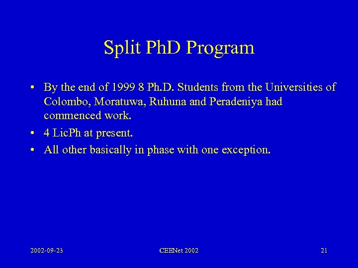 Split Ph. D Program • By the end of 1999 8 Ph. D. Students