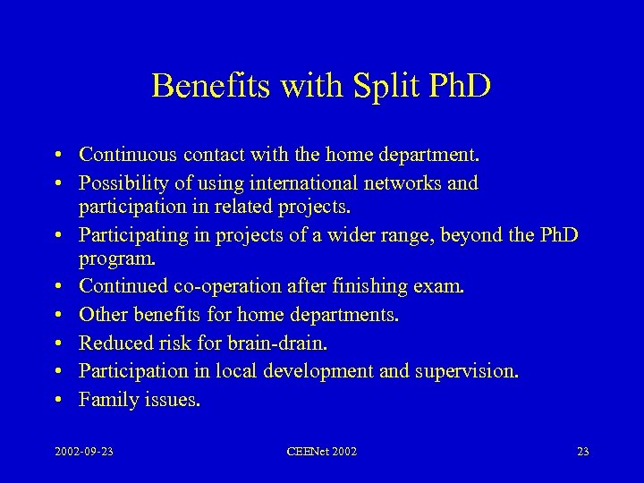 Benefits with Split Ph. D • Continuous contact with the home department. • Possibility