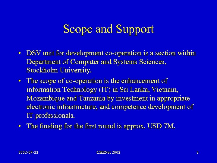 Scope and Support • DSV unit for development co-operation is a section within Department